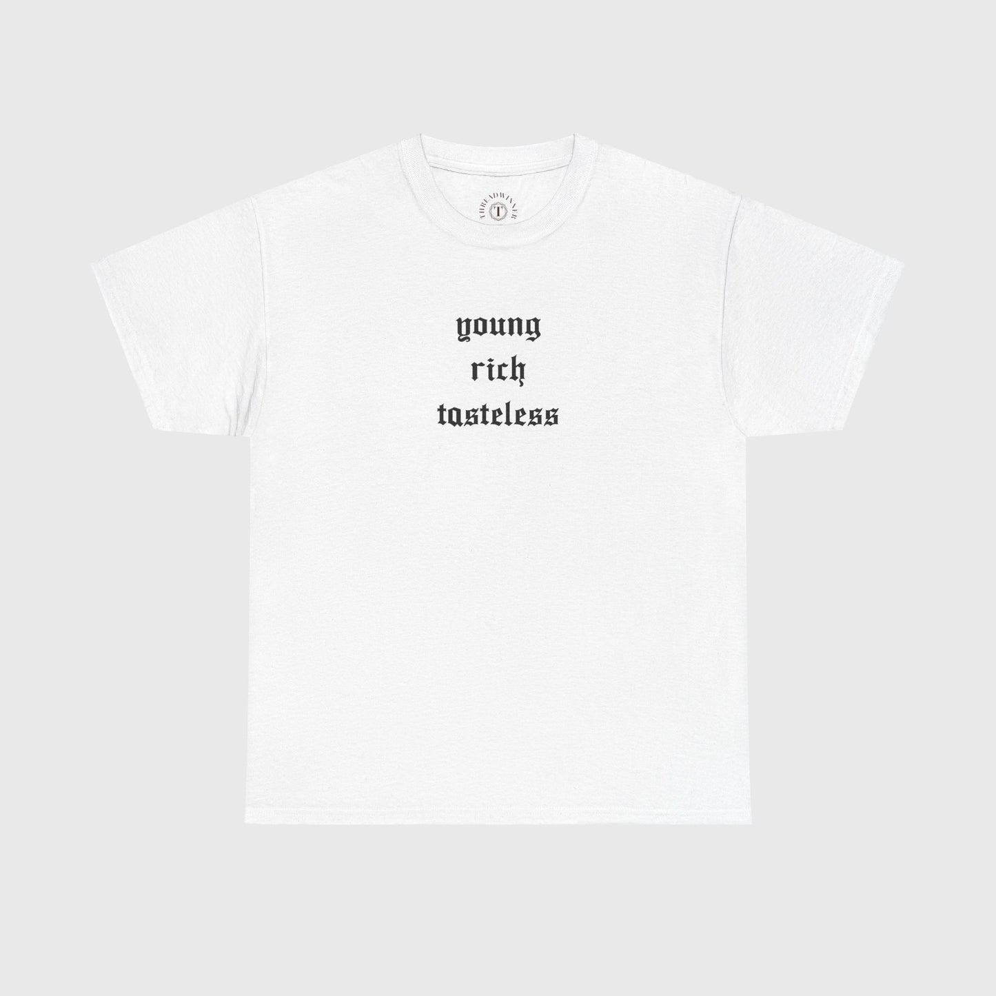 young, rich, tasteless Tee