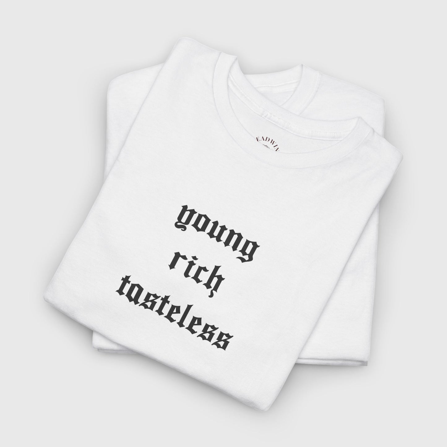 young, rich, tasteless Tee